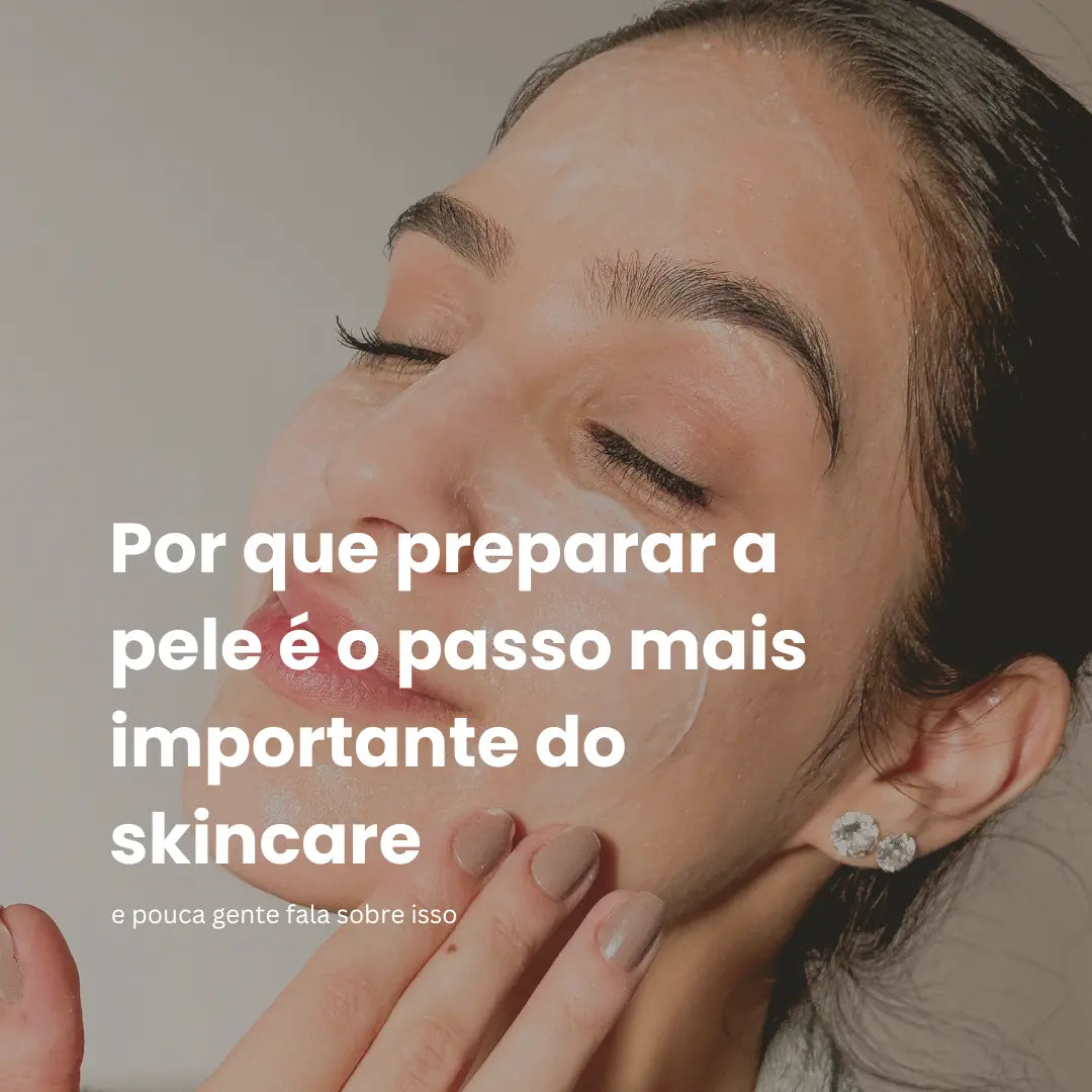 Por Que Preparar a Pele é o Passo Mais Importante do Skincare (E Pouca Gente Fala Sobre Isso) luze-skincare