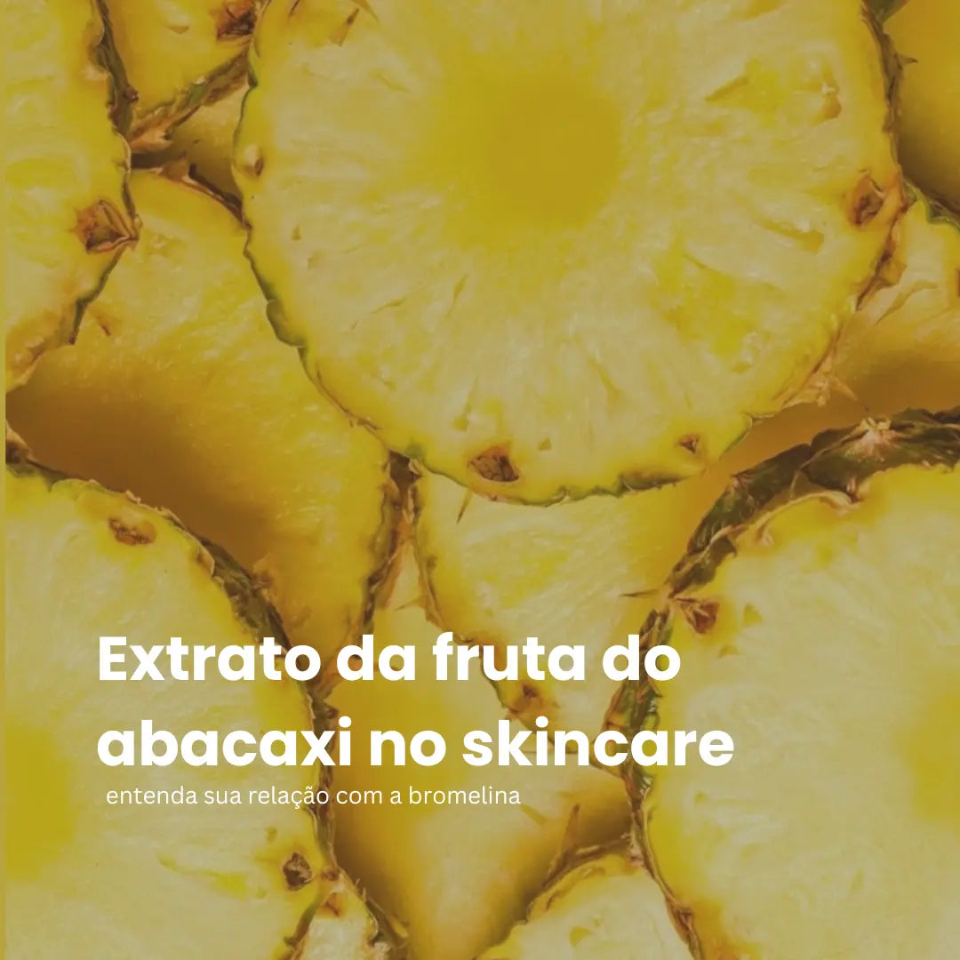 Extrato da fruta do abacaxi no skincare: entenda sua relação com a bromelina luze-skincare